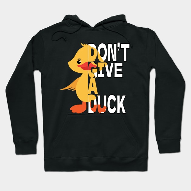 Don’t Give A Duck - Funny Cute Duck Hoodie by eden1472